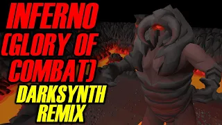 OSRS/RS3 - Inferno (Glory of Combat) DARKSYNTH REMIX