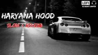 Haryana Hood  (Slow + Reverb) || #lofi #slowed #reverb