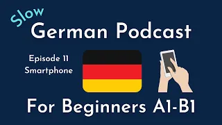 Slow German Podcast for Beginners / Episode 11 Smartphone (A1-B1)