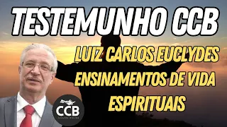 Testemunhos CCB | Ensinamentos Espirituais | Ancião Luiz Carlos Euclydes #ccb #testemunhosccb