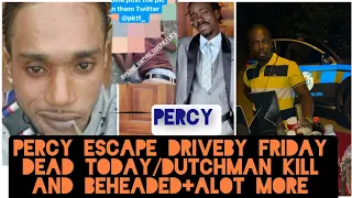 Percy Escape Driveby Friday And D3@D Today Kintyre/Dutch B3h3@ded Kingston+Alot More Nov 29 2021