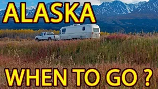🤔 ALASKA - When to Go ... and When to LEAVE! 😳