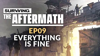 Surviving the Aftermath | Ep. 09 - EVERYTHING IS FINE (Post-apocalypse City Builder)