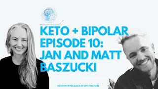 Bipolarcast Episode 10: Jan and Matt Baszucki Live from Keto-Live