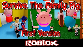 Survive The Family Pig First Version By guestbaconhair_KLG [Roblox]