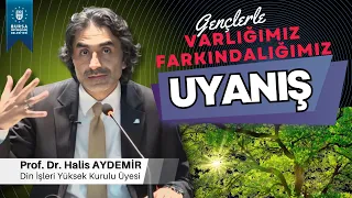 8 - Gençlerle Söyleşi: UYANIŞ - Varlığımız/Farkındalığımız - 13.12.2019