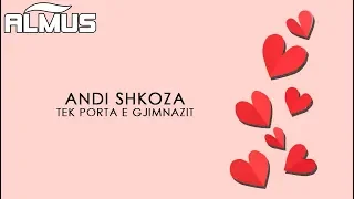 Andi Shkoza - Tek Porta e Gjimnazit (Official Lyrics Audio)