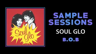 Sample Sessions - Episode 134: Soul Glo - B.O.B