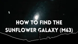 How to Find the Sunflower Galaxy (M63)