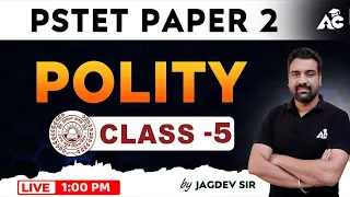 PSTET SST Preparation 2024 | PSTET Paper 2 Polity | Punjab PSTET 2024 | By Jagdev Sir #5