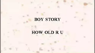 Boy Story - How Old R U (easy lyrics)