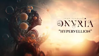 Ivan Torrent - ONYRIA - “Hypervellion” ***Descriptions Attached***