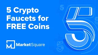 5 Crypto Faucets For Free Coins | 5 on MarketSquare
