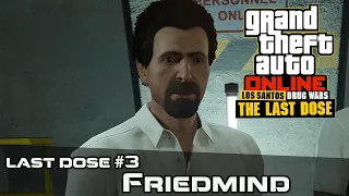 GTA Online Last Dose 3 - Friedmind