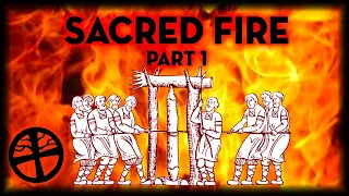 Sacred Fire: Part I