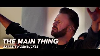 The Main Thing - Garret Hornbuckle