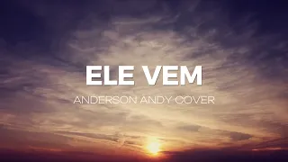 Gabriel Guedes - Ele Vem | Anderson Andy (Cover) LETRA