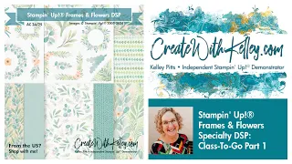 Stampin' Up!® Frames & Flowers: CWK Class-To-Go Part 1