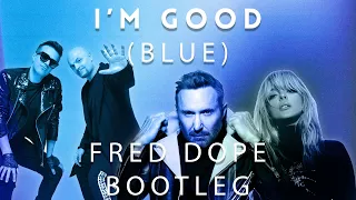 David Guetta & Bebe Rexha vs Eiffel 65 - I'm Good (Blue) (Fred Dope Bootleg)