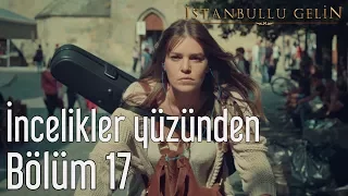 İstanbullu Gelin 17. Bölüm - Sertab Erener - İncelikler Yüzünden