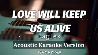 Love Will Keep Us Alive - Eagles (Acoustic Karaoke Version)