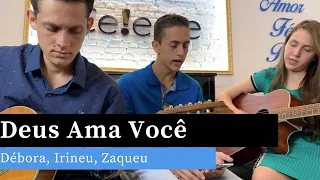 Deus Ama Você | Canção | Irineu, Zaqueu, Débora (Viola, Violão, Canto)