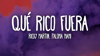 Ricky Martin, Paloma Mami - Qué Rico Fuera (Letra/Lyrics)