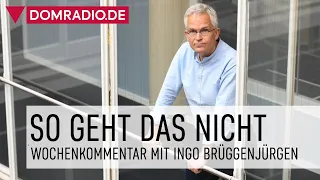 So geht das nicht - Wochenkommentar von Ingo Brüggenjürgen