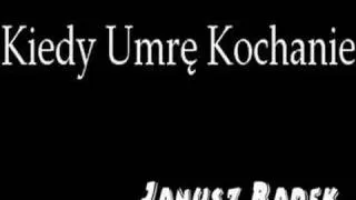 Janusz Radek - Kiedy Umrę Kochanie