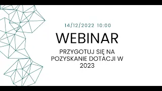 Przygotuj się na dotacje w 2023 roku | Webinar