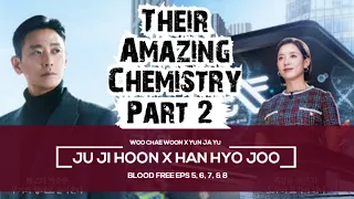 PART 2 THEIR AMAZING CHEMISTRY || JU JI HOON X HAN HYO JOO || WOO CHAEWON X YUN JAYU || BLOOD FREE