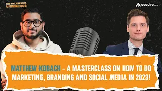 Matthew Kobach - A masterclass on how to do marketing, branding and social media in 2023!