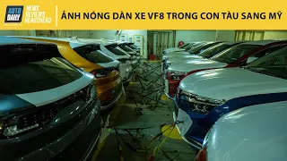 Ảnh NÓNG 999 xe VinFast VF8 chằng buộc cẩn thận bên trong con tàu sang Mỹ |Autodaily.vn|