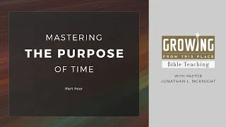Mastering the Purpose of Time, part 4