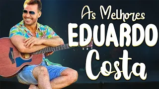 EDUARDO COSTA AS MELHORES 2021 🏆 EDUARDO COSTA MIX 20 MÚSICAS TOP SUCESSOS SERTANEJOS   CD COMPLETO