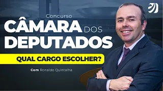 CONCURSO CÂMARA DOS DEPUTADOS 2023:QUAL CARGO ESCOLHER? (Ronaldo Quintanilha)