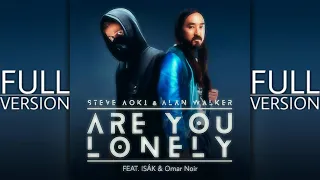 Steve Aoki & Alan Walker - Are You Lonely [FULL VERSION] (feat. ISÁK & Omar Noir) with [Lyrics]