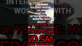 LIVE FROM SOLEDAD PRISON WITH JULIANO SANTIAGO….INTERVIEW CLIP ON HIM WORKING WITH @MozzyThaMotive