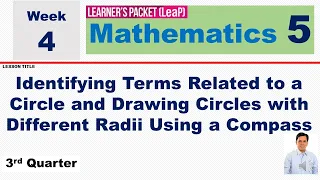 LEAP MATH 5 WEEK 4 Q3 || IDENTIFYING TERMS RELATED TO A CIRCLE AND DRAWING CIRCLES USING COMPASS