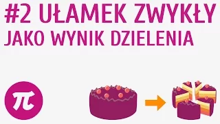 Ułamek zwykły jako wynik dzielenia #2 [ Ułamki zwykłe - wprowadzenie ]