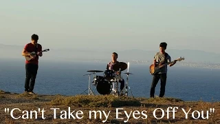 "Can't Take my Eyes Off You" Population 3 Cover