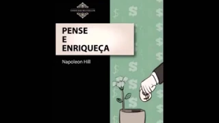 Pense e Enriqueça - Audiobook 1ª Parte - Napoleon Hill