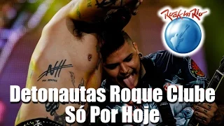 Detonautas Roque Clube - Só Por Hoje (Ao Vivo no Rock in Rio)