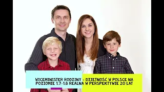 Wiceminister rodziny  - dzietność w Polsce na poziomie 1,7 1,8 realna w perspektywie 20 lat