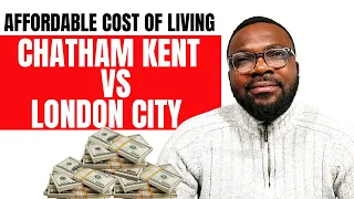 Affordable Cost Of Living In UK : CHATHAM KENT VS LONDON CITY