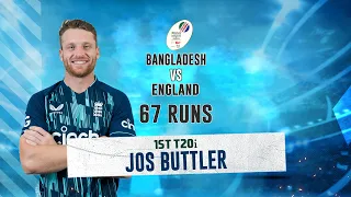 Jos Buttler's 67 Runs Against Bangladesh || 1st T20i || England tour of Bangladesh 2023