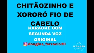 CHITÃOZINHO E XORORÓ (FIO DE CABELO)KARAOKÊ COM SEGUNDA VOZ ORIGINAL