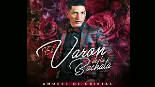 Amores de Cristal El Varón de la Bachata 2023