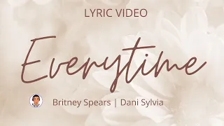 EVERYTIME | Britney Spears | Dani Sylvia | Lyric Video