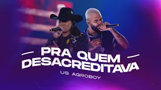 Us Agroboy - Pra Quem Desacreditava (Ao Vivo)